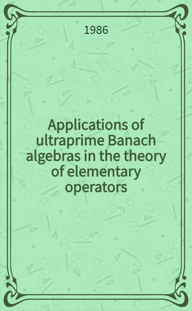 Applications of ultraprime Banach algebras in the theory of elementary operators : Diss