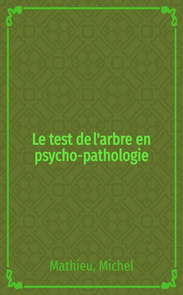 Le test de l'arbre en psycho-pathologie : Thèse ..