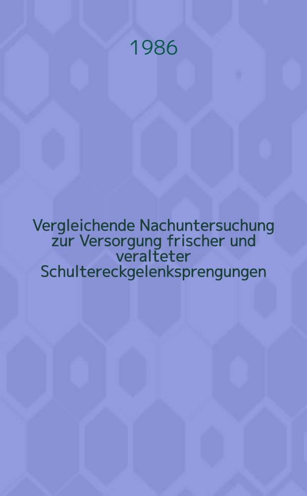 Vergleichende Nachuntersuchung zur Versorgung frischer und veralteter Schultereckgelenksprengungen : Dargestellt anhand von Fällen aus der Abt. Orthopädie u. der Abt. Unfallchirurgie-Verbrennungsmedizin des Bundeswehrzentralkrankenhauses Koblenz : Inaug.-Diss