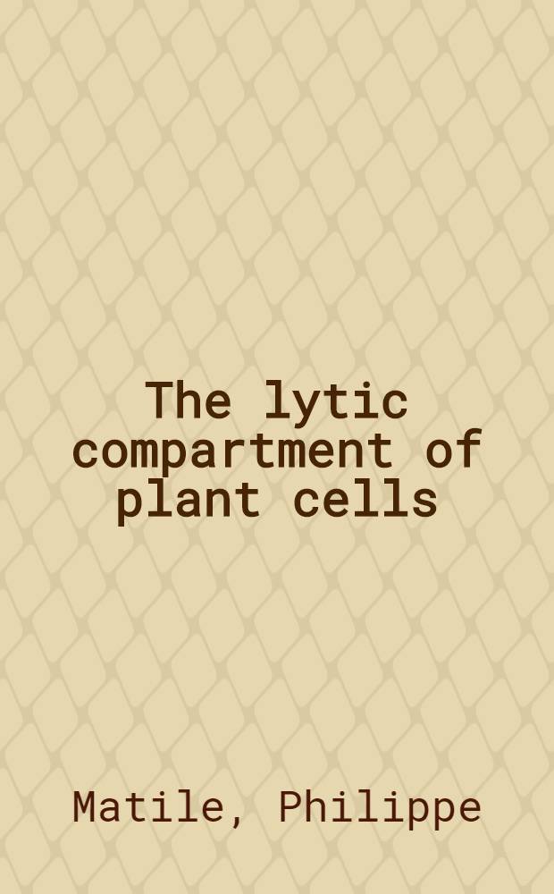 The lytic compartment of plant cells