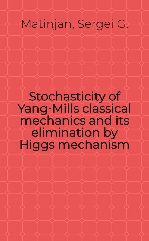 Stochasticity of Yang-Mills classical mechanics and its elimination by Higgs mechanism