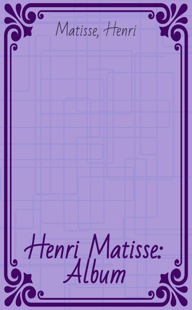 Henri Matisse : Album
