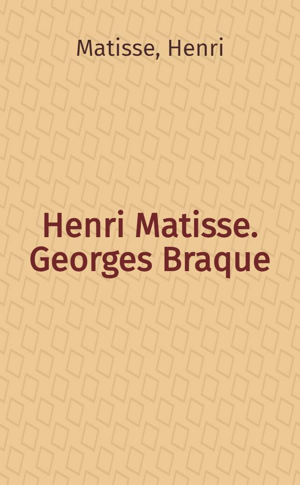Henri Matisse. Georges Braque : An album