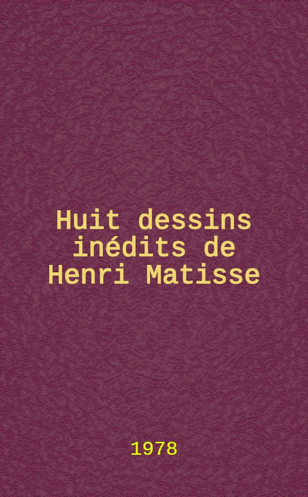 Huit dessins inédits de Henri Matisse