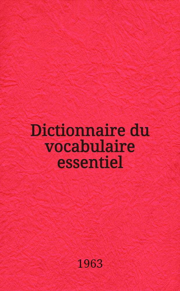 Dictionnaire du vocabulaire essentiel(les 5000 mots fondamentaux)