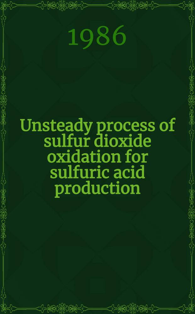 Unsteady process of sulfur dioxide oxidation for sulfuric acid production