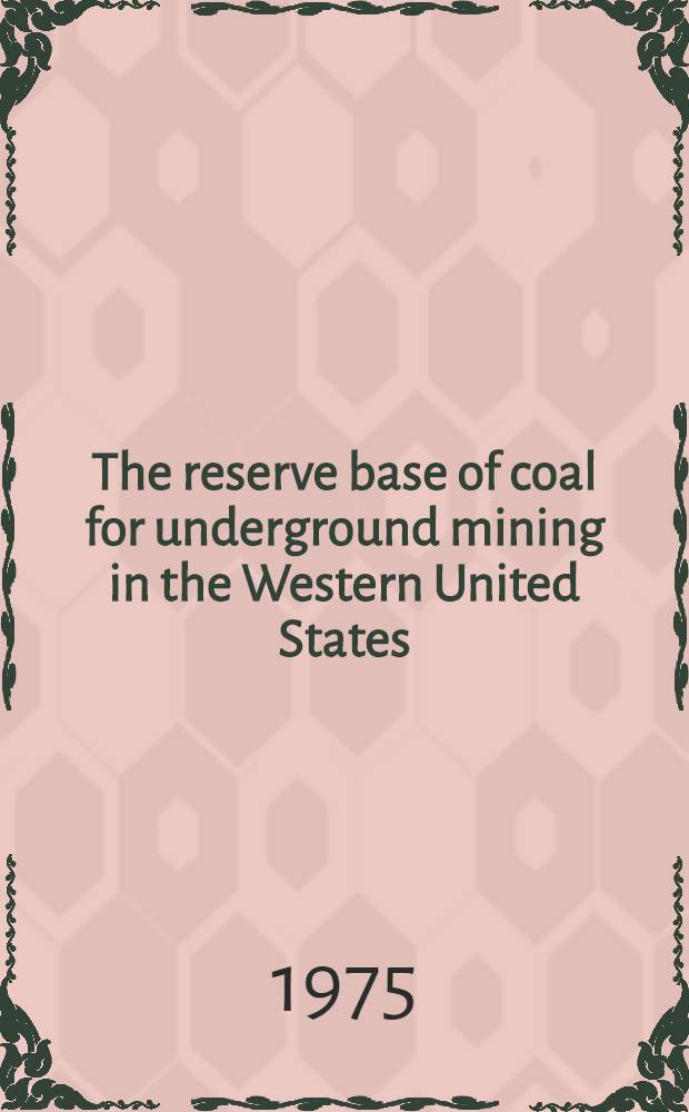 The reserve base of coal for underground mining in the Western United States