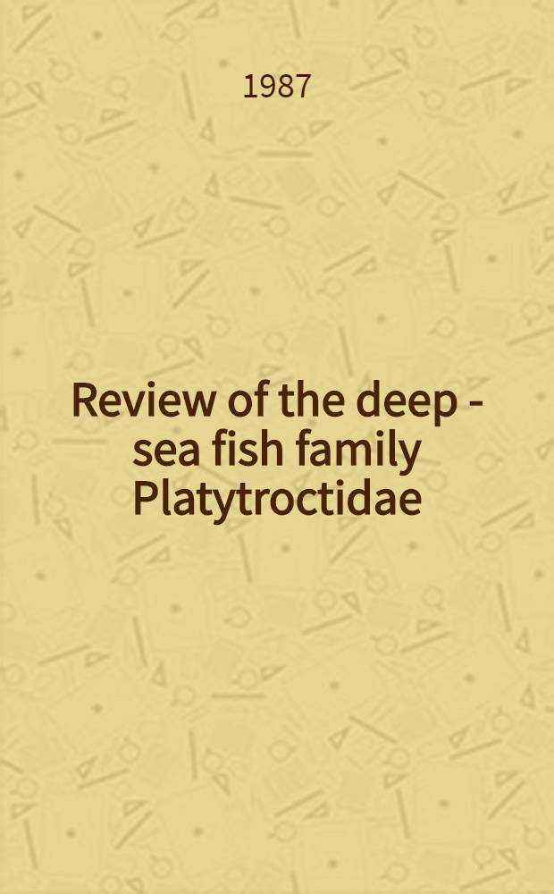 Review of the deep - sea fish family Platytroctidae (Pisces : Salmoniformes)