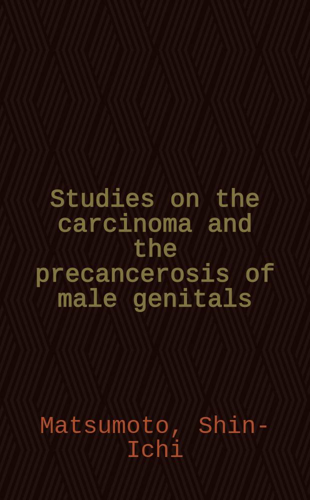 Studies on the carcinoma and the precancerosis of male genitals