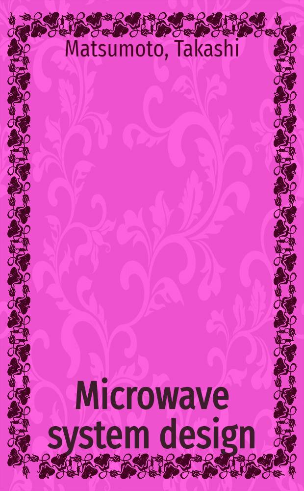 Microwave system design : How to plan and design microwave systems