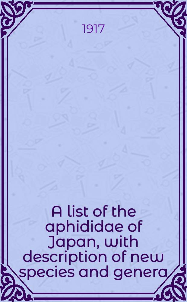A list of the aphididae of Japan, with description of new species and genera