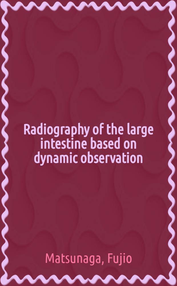 Radiography of the large intestine based on dynamic observation
