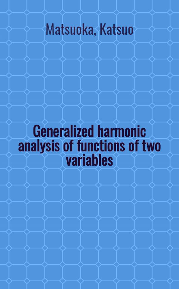 Generalized harmonic analysis of functions of two variables