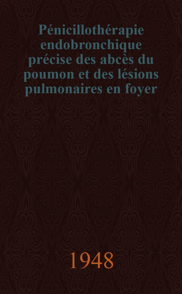 Pénicillothérapie endobronchique précise des abcès du poumon et des lésions pulmonaires en foyer