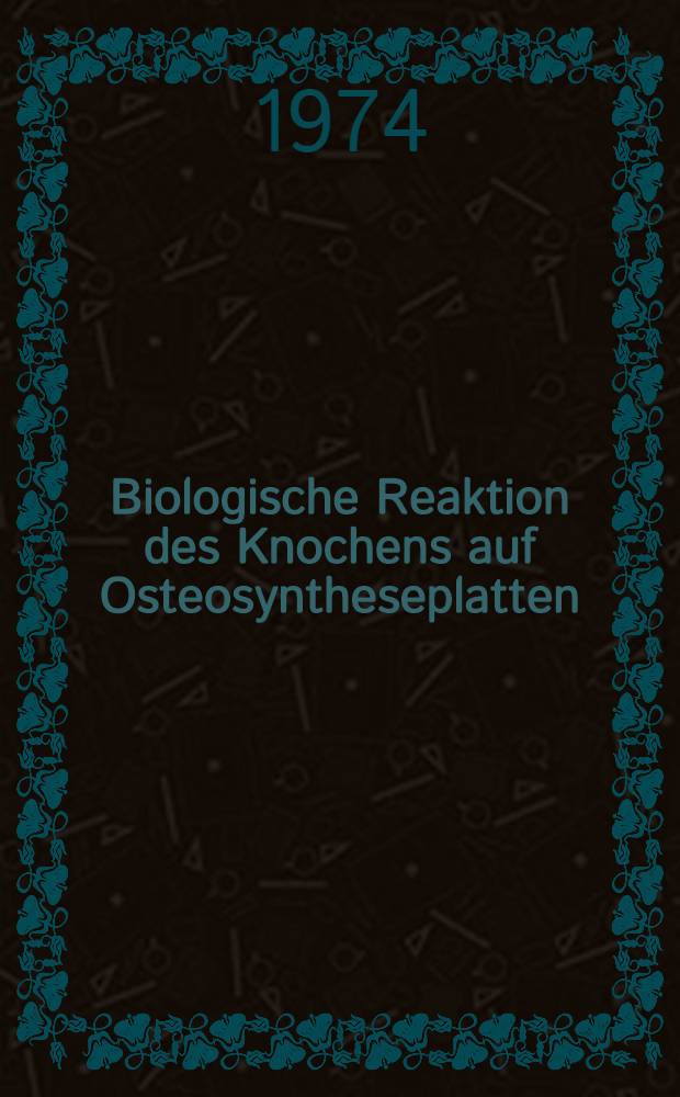 Biologische Reaktion des Knochens auf Osteosyntheseplatten