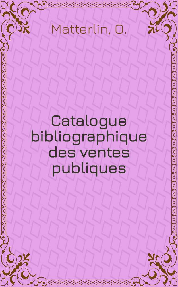 Catalogue bibliographique des ventes publiques : (Livres et ms.) : 1980-1981 et 1981-1982 : France, Angleterre, Belgique, États-Unis, Principauté de Monaco