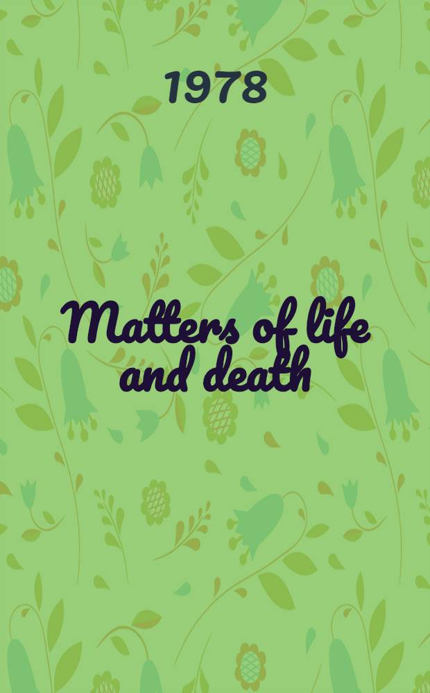 Matters of life and death : Crises in bio-med. ethics