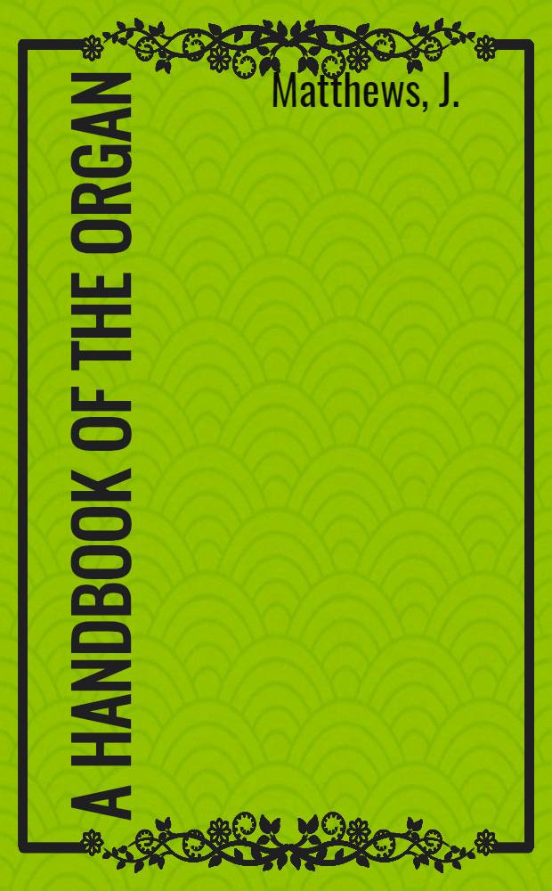 ... A handbook of the organ