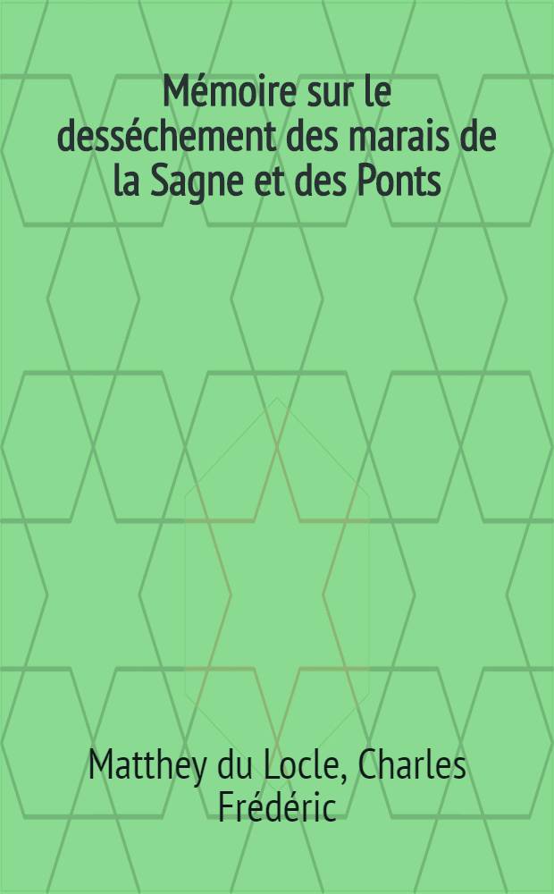 Mémoire sur le desséchement des marais de la Sagne et des Ponts