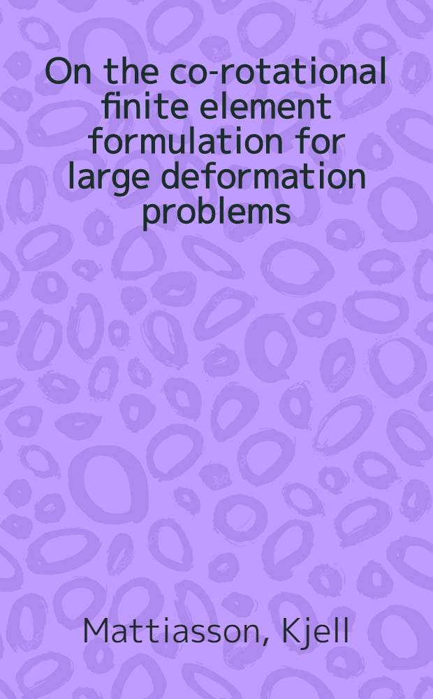 On the co-rotational finite element formulation for large deformation problems : Diss.