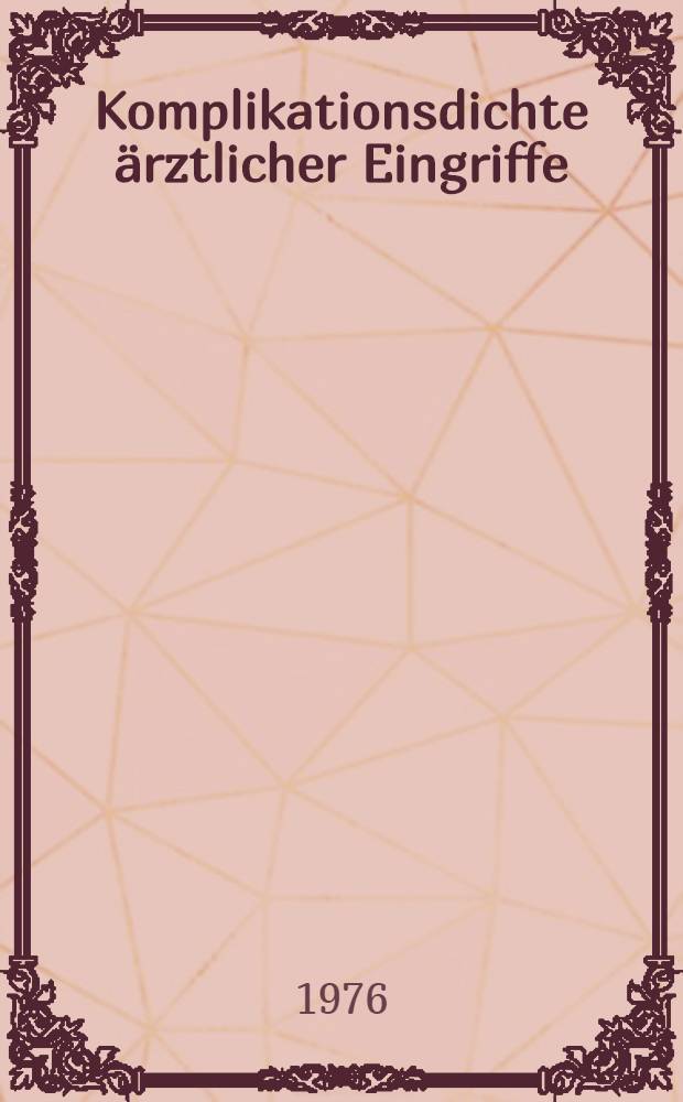 Komplikationsdichte ärztlicher Eingriffe