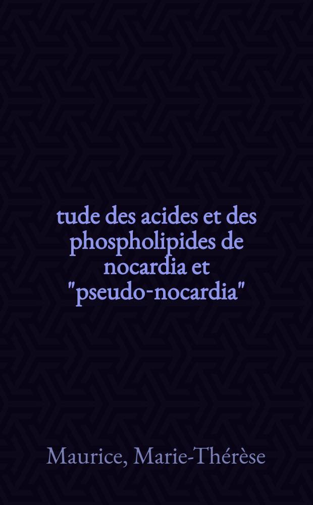 Étude des acides et des phospholipides de nocardia et "pseudo-nocardia" : Thèse prés. devant l'Univ. Claude-Bernard de Lyon ..