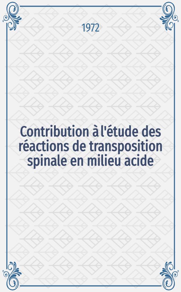 Contribution à l'étude des réactions de transposition spinale en milieu acide : Thèse ..