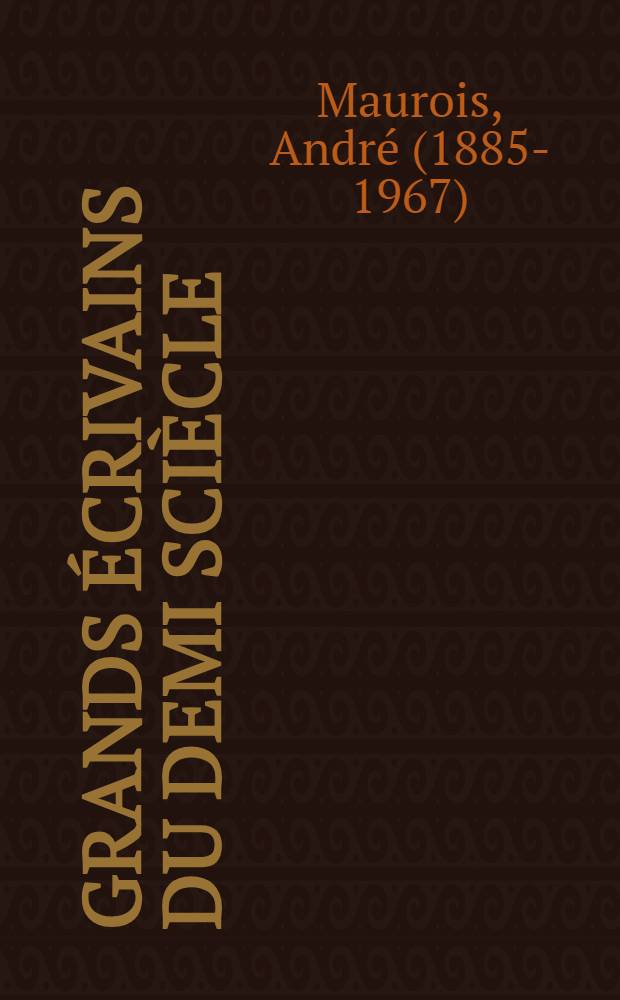 Grands écrivains du demi sciècle : Paul Valéry, Alain, Marcel Proust e. a