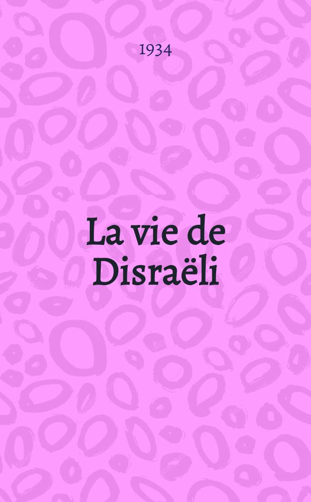... La vie de Disraëli