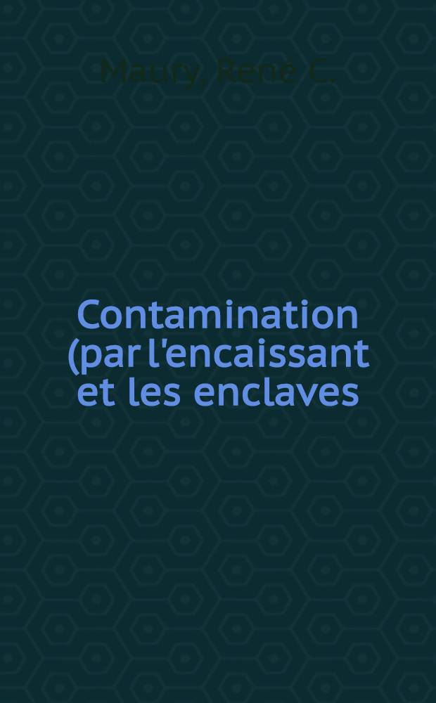 Contamination (par l'encaissant et les enclaves) et cristallisation fractionnée de séries volcaniques alcalines, continentales (Massif Central français) et océaniques (Pacifique Central) : L'origine des laves acides : Thèse