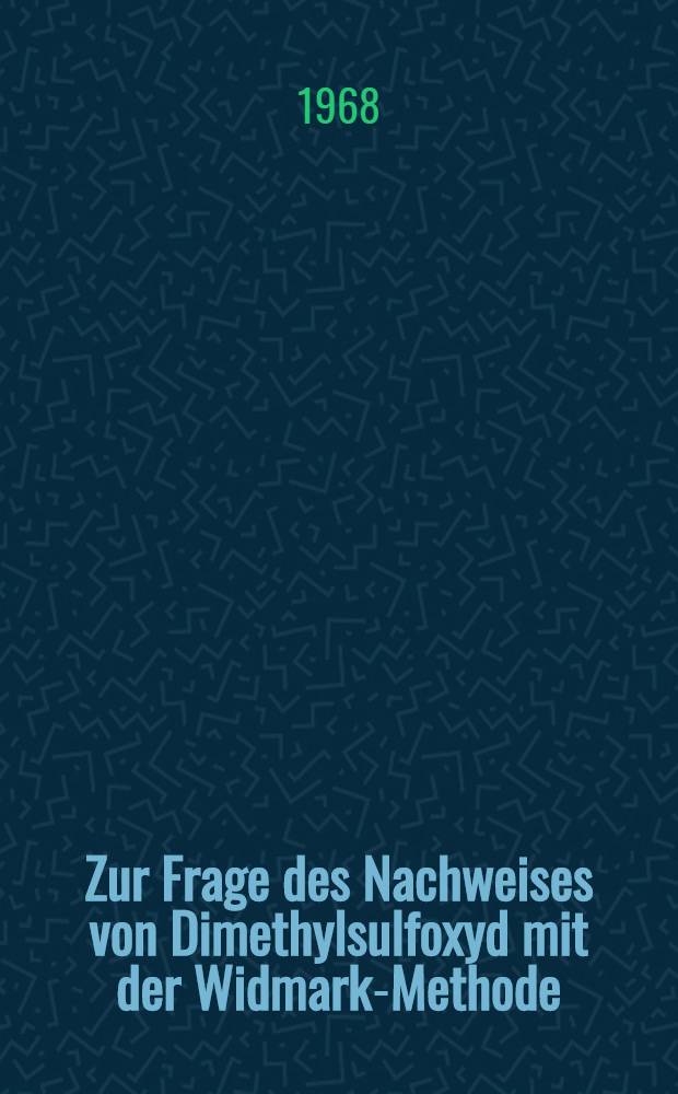 Zur Frage des Nachweises von Dimethylsulfoxyd mit der Widmark-Methode : Inaug.-Diss. ... der ... Med. Fakultät der ... Univ. Erlangen-Nürnberg