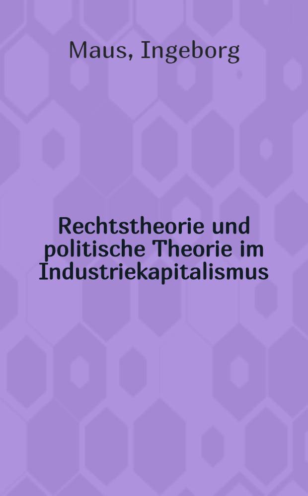 Rechtstheorie und politische Theorie im Industriekapitalismus