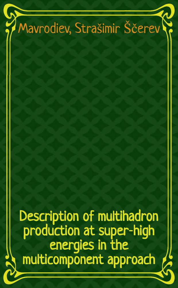 Description of multihadron production at super-high energies in the multicomponent approach : Submitted to the Intern. seminar on high energy physics and quantum field theory (Protvino, July 1983) a. the Intern. Europ. physics conf. on high energy physics (Brighton, July 1983)