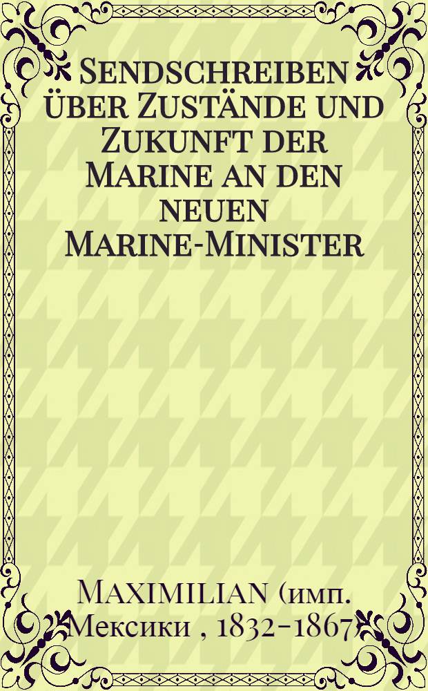 Sendschreiben über Zustände und Zukunft der Marine an den neuen Marine-Minister