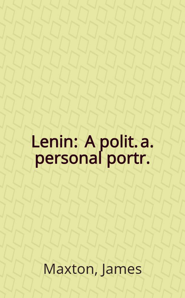 Lenin : A polit. a. personal portr.