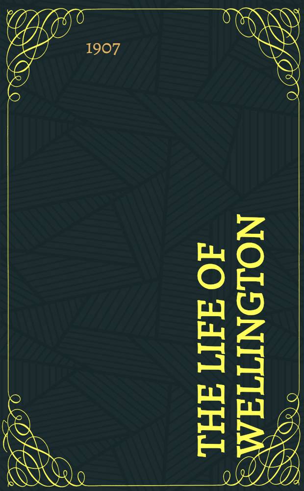 The life of Wellington : The restoration of the martial power of Great Britain : Complete on 1 vol
