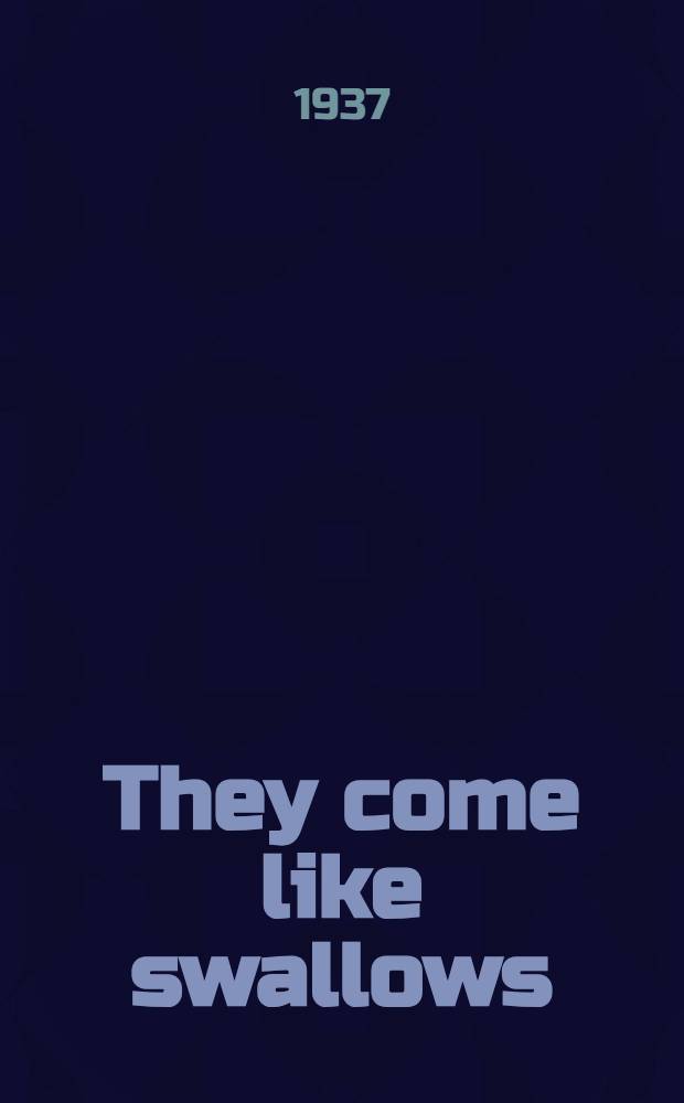 They come like swallows