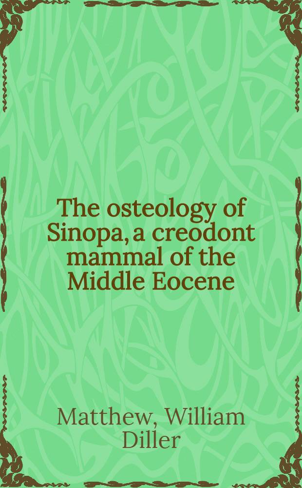 [The osteology of Sinopa, a creodont mammal of the Middle Eocene