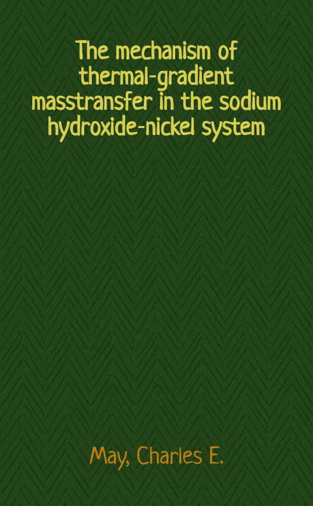 The mechanism of thermal-gradient masstransfer in the sodium hydroxide-nickel system