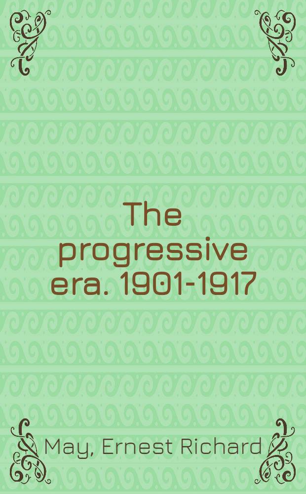 The progressive era. 1901-1917