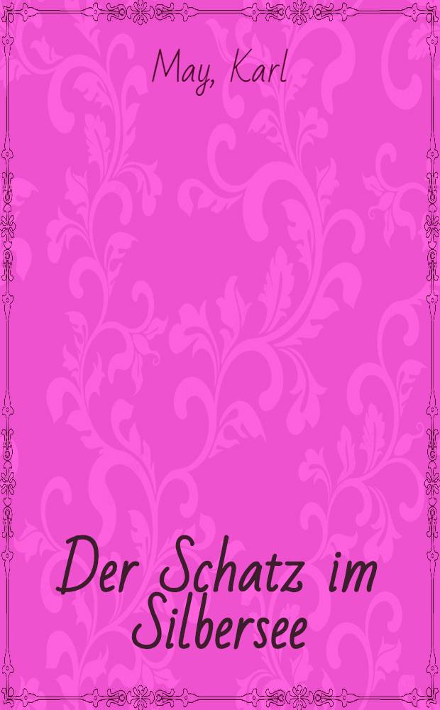 Der Schatz im Silbersee : Die Erzählung