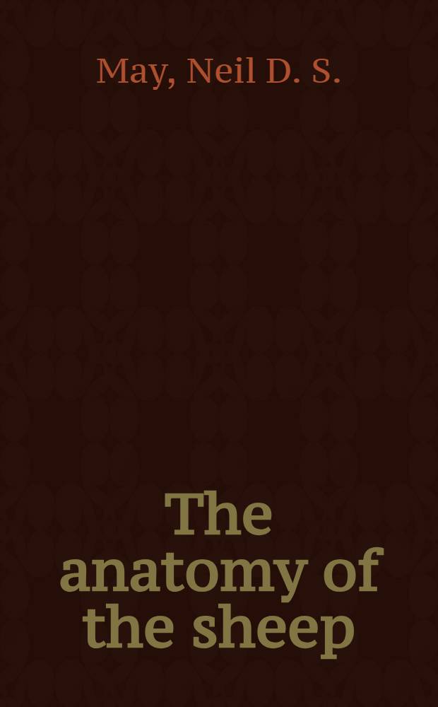 The anatomy of the sheep : With instructions for its dissection