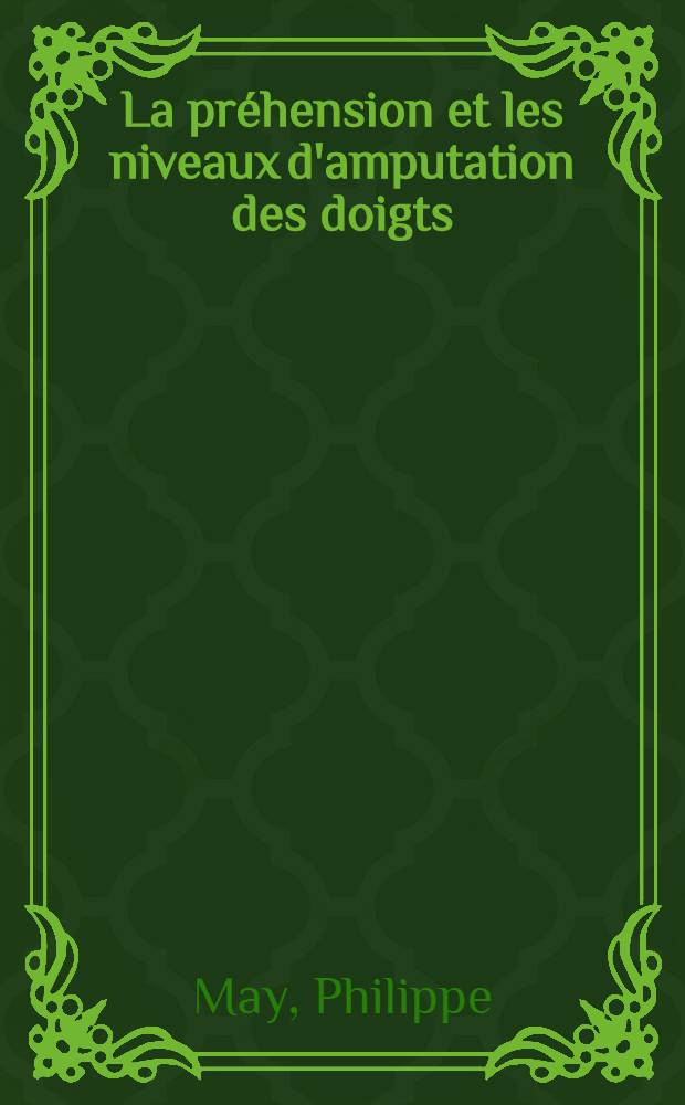 La préhension et les niveaux d'amputation des doigts : Thèse ..