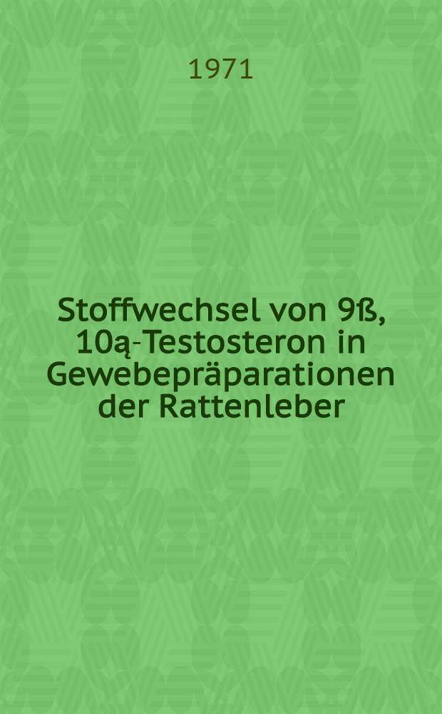 Stoffwechsel von 9ß, 10ą-Testosteron in Gewebepräparationen der Rattenleber : Inaug.-Diss. ... der ... Med. Fak. der ... Univ. zu Bonn