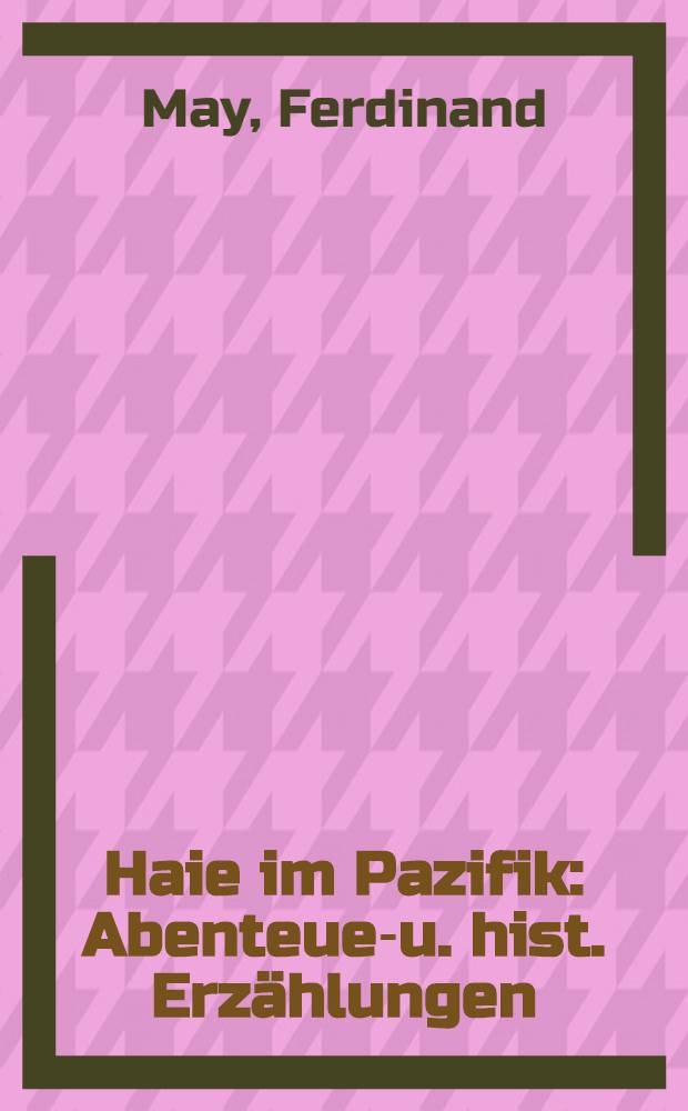 Haie im Pazifik : Abenteuer- u. hist. Erzählungen