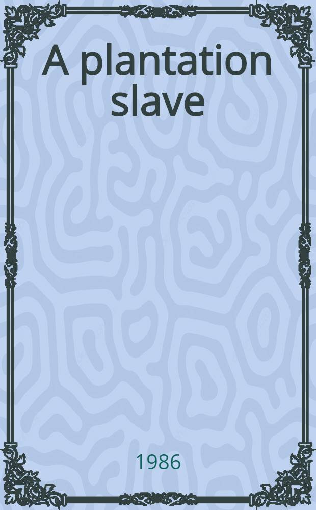 A plantation slave