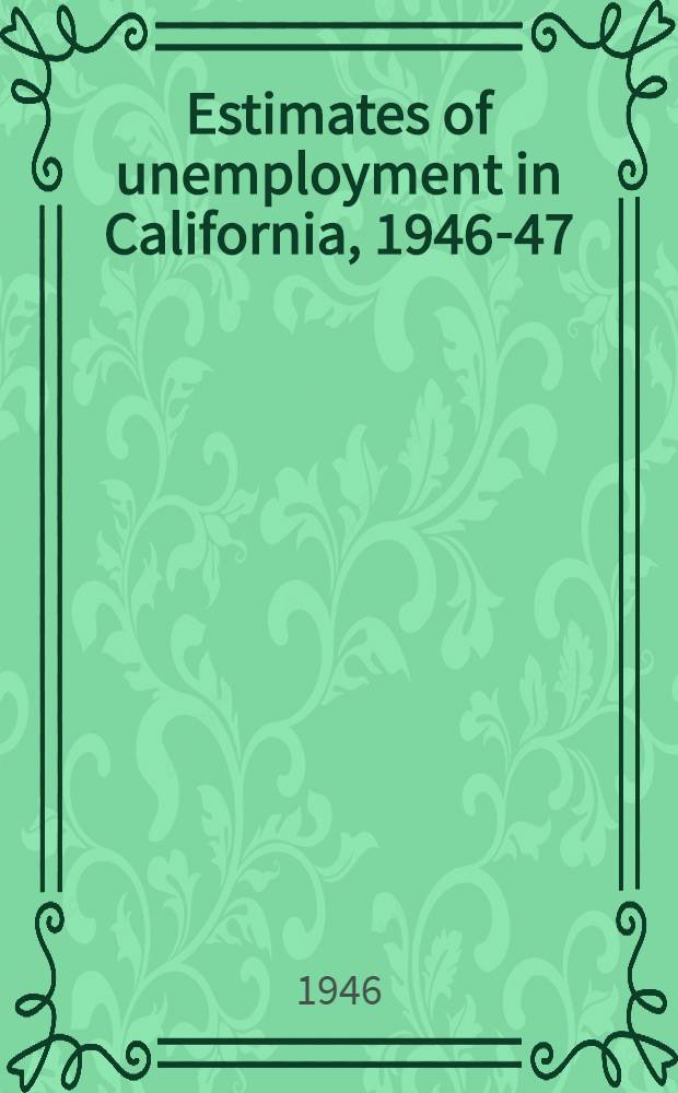 Estimates of unemployment in California, 1946-47