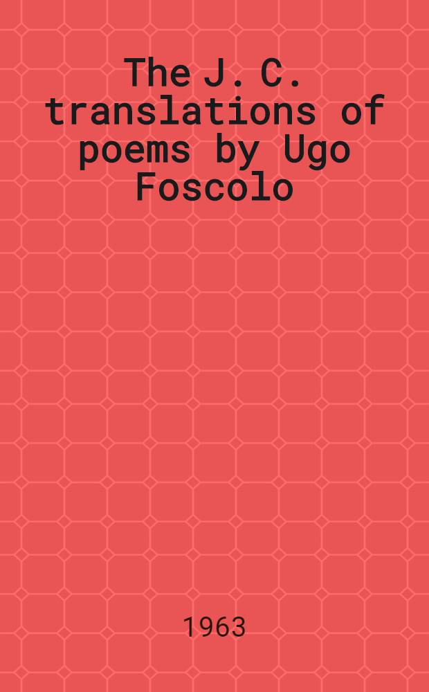 The J. C. translations of poems by Ugo Foscolo