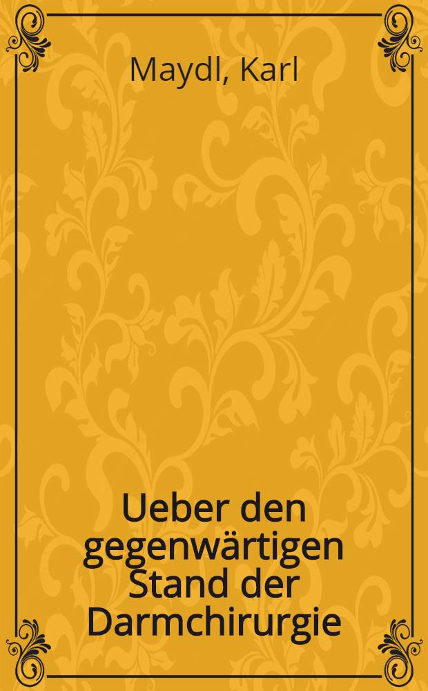 Ueber den gegenwärtigen Stand der Darmchirurgie