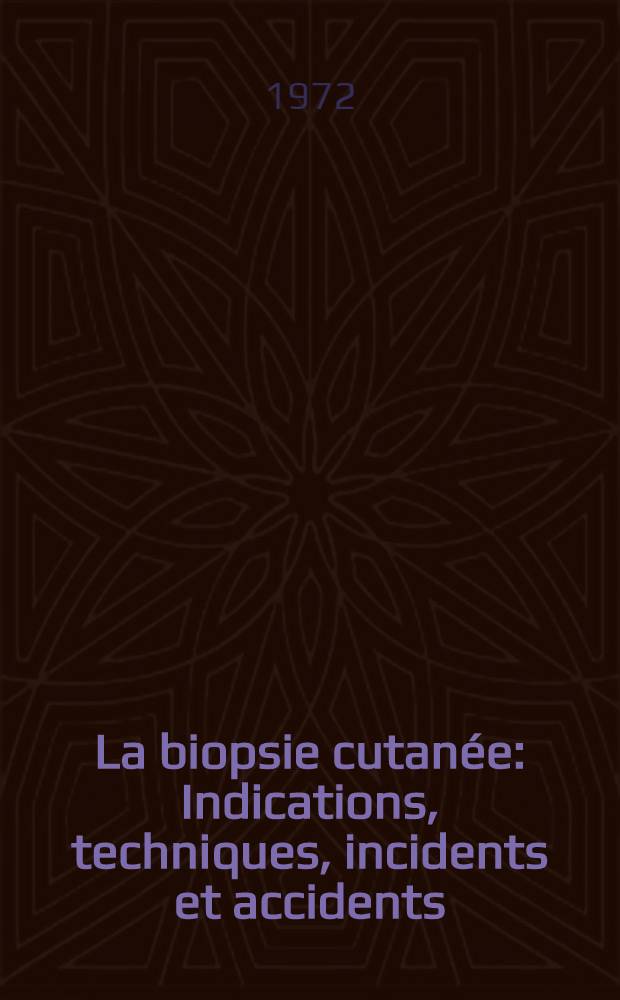 La biopsie cutanée : Indications, techniques, incidents et accidents : Thèse ..
